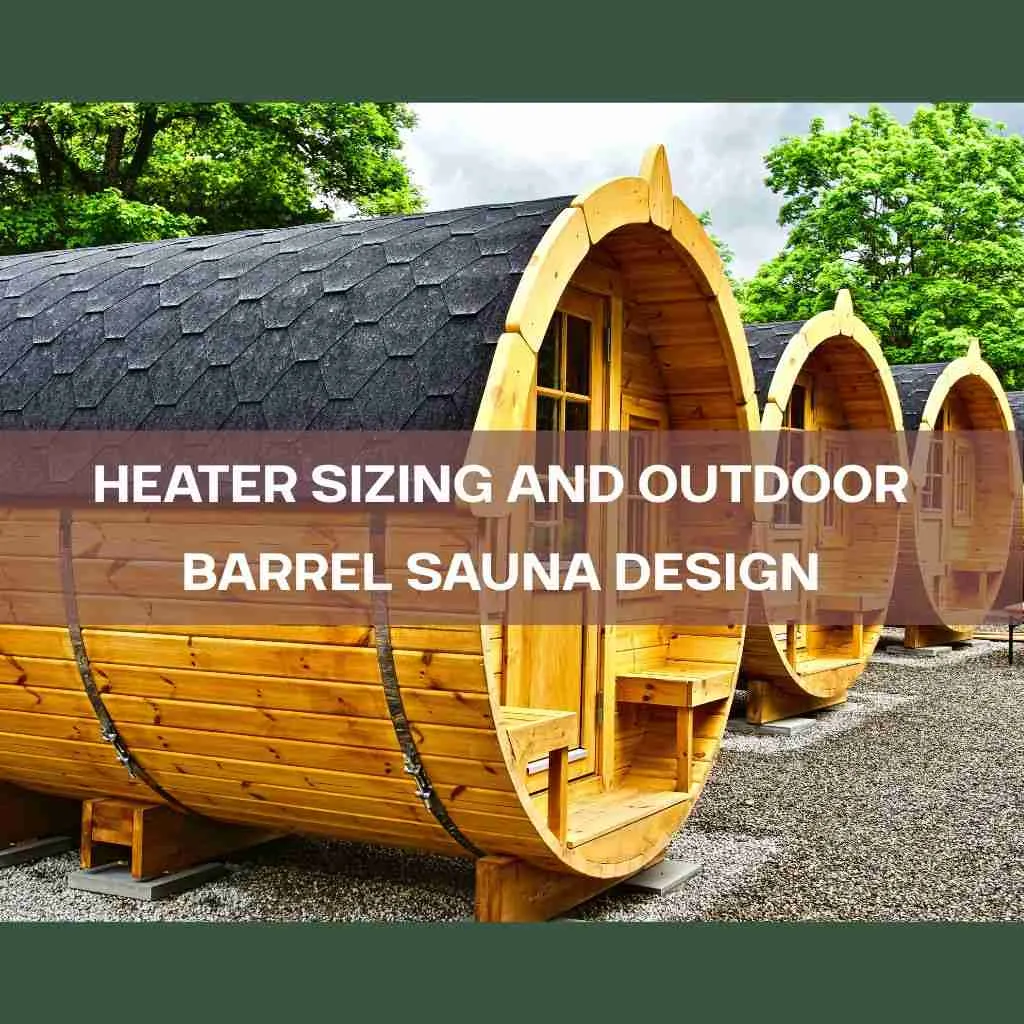 How to Heat a Sauna Heater Sizing and Outdoor Barrel Sauna Design cover
